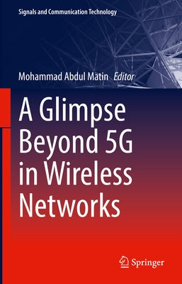 A Glimpse Beyond 5g in Wireless Networks by Matin, Mohammad Abdul