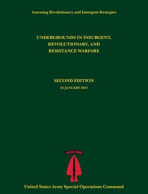Undergrounds in Insurgent, Revolutionary and Resistance Warfare (Assessing Revolutionary and Insurgent Strategies Series) by Tompkins, Paul J.