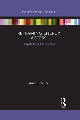 Reframing Energy Access: Insights from the Gambia by Schiffer, Anne