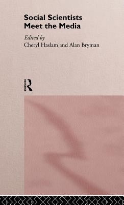 Social Scientists Meet the Media by Bryman, Alan