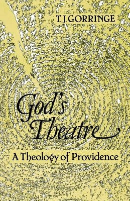 God's Theatre: A Theology of Providence by Gorringe, Tim