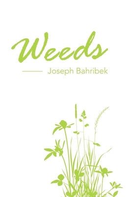 Weeds by Bahribek, Joseph