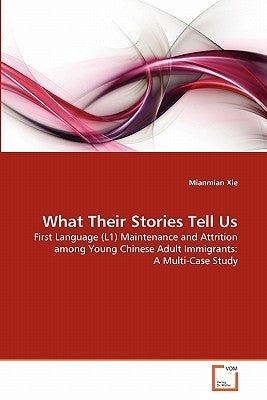 What Their Stories Tell Us by Xie, Mianmian