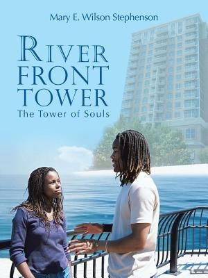 River Front Tower: The Tower of Souls by Stephenson, Mary E. Wilson