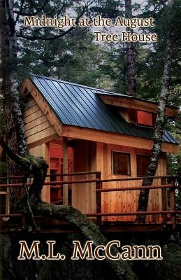 Midnight at the August Tree House by McCann, M. L.