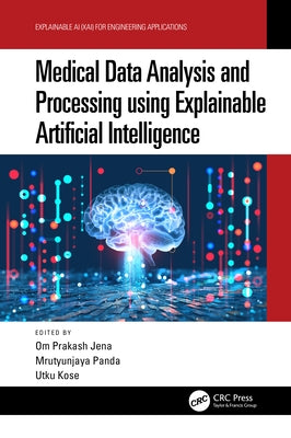 Medical Data Analysis and Processing using Explainable Artificial Intelligence by Jena, Om Prakash