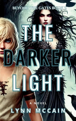 The Darker Light: Beyond the Gates Book 2 by McCain, Lynn