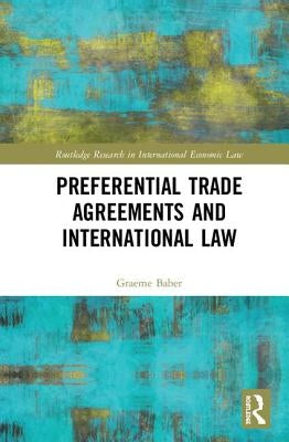 Preferential Trade Agreements and International Law by Baber, Graeme