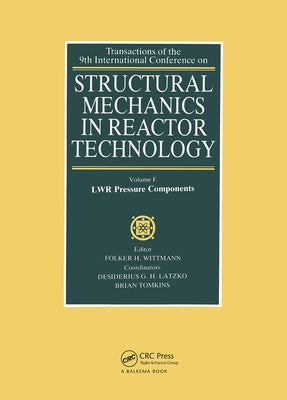 Structural Mechanics in Reactor Technology: LWR Pressure Components by Wittmann, F. H.
