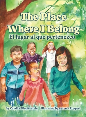 The Place Where I Belong / El lugar al que pertenezco: A Bilingual Children's Book about Hope, Resilience and Belonging (Spanish Edition) by Klopfenstein, Candice