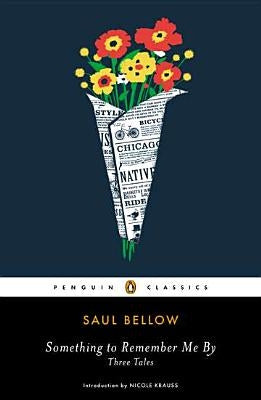 Something to Remember Me by: Three Tales by Bellow, Saul