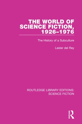 The World of Science Fiction, 1926-1976: The History of a Subculture by Del Rey, Lester
