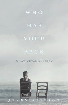 Who Has Your Back: What metal allergy by Stetson, Jenny