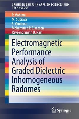 Electromagnetic Performance Analysis of Graded Dielectric Inhomogeneous Radomes by Mahima, P.