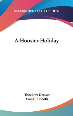 A Hoosier Holiday by Dreiser, Theodore