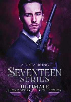 The Seventeen Series Ultimate Short Story Collection by Starrling, A. D.