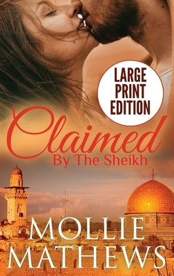 Claimed by The Sheikh (Large Print) by Mathews, Mollie