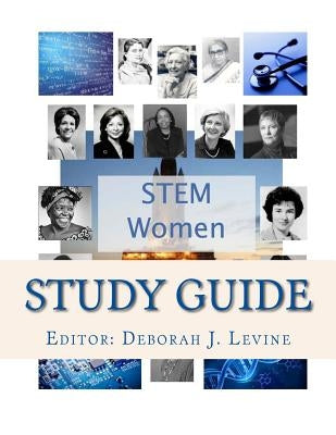 STEM Women Study Guide: Women GroundBreakers in STEM by White, Abigail