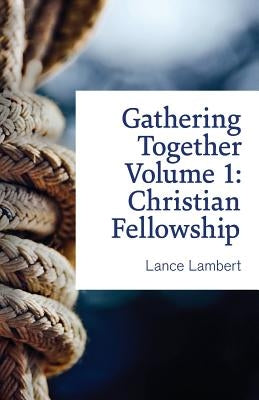 Gathering Together Volume 1 by Lambert, Lance