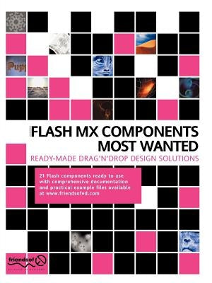 Flash MX Components Most Wanted: Ready Made Drag 'n' Drop Design Solutions by Balkan, Aral