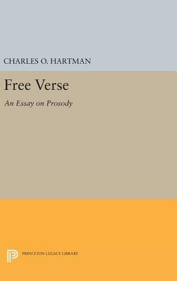 Free Verse: An Essay on Prosody by Hartman, Charles O.