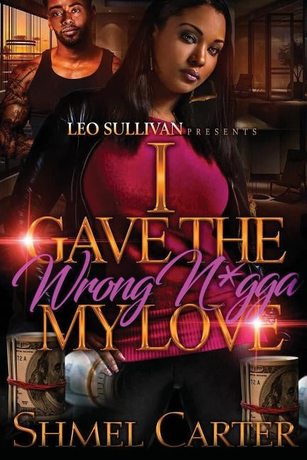 I Gave the Wrong N*gga My Love by Carter, Shmel