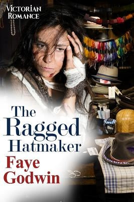 The Ragged Hatmaker by Godwin, Faye
