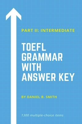 TOEFL Grammar With Answer Key Part II: Intermediate by Smith, Daniel B.