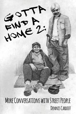 Gotta Find a Home 2: More Conversations with Street People by Silvestri, Karen