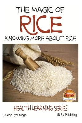 The Magic of Rice - Knowing more about Rice by Davidson, John