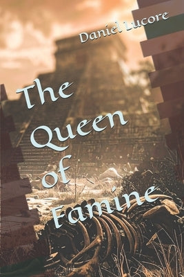 The Queen of Famine by Lucore, Daniel