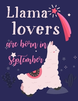 Llama Lovers Are Born In September by Studio, Leisa