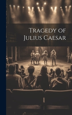 Tragedy of Julius Caesar by Anonymous