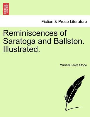 Reminiscences of Saratoga and Ballston. Illustrated. by Stone, William Leete