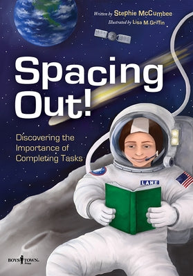 Spacing Out!: Discovering the Importance of Completing Tasks by McCumbee, Stephie