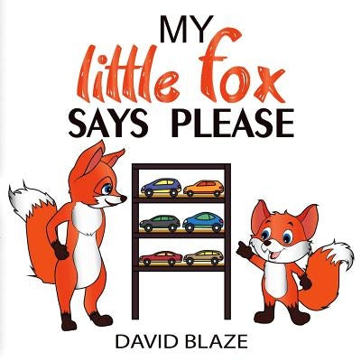 My Little Fox Says Please by Blaze, David