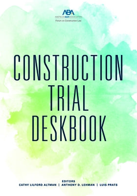 Construction Trial Deskbook by American Bar Association