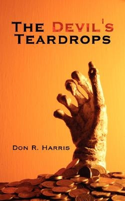 The Devil's Teardrops by Harris, Don R.
