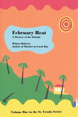 February Heat by Roberts, Wilson