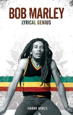 Bob Marley: Lyrical Genius by Dawes, Kwame