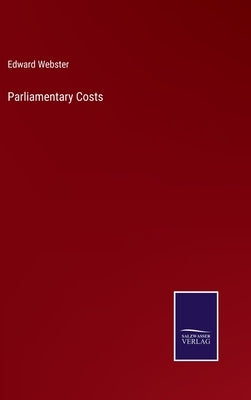 Parliamentary Costs by Webster, Edward