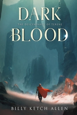 Dark Blood: (The Descendants of Terene, Book 2) by Allen, Billy Ketch