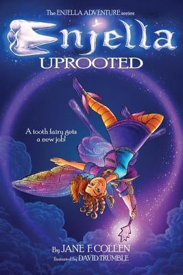 Enjella Uprooted: A Tooth Fairy Gets a New Job by Collen, Jane F.