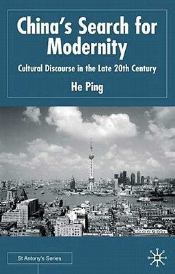 China's Search for Modernity: Cultural Discourse in the Late 20th Century by Ping, He
