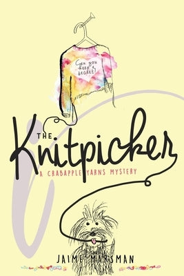 The Knitpicker: A Crabapple Yarns Mystery by Marsman, Jaime