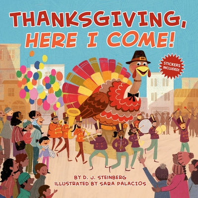 Thanksgiving, Here I Come! by Steinberg, D. J.