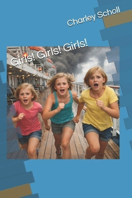 Girls! Girls! Girls! by Scholl, Charley