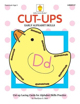 Cut-ups: Early Alphabet Skills by Barr, Marilynn G.
