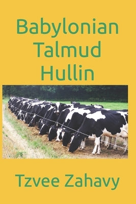 Babylonian Talmud Hullin by Zahavy, Tzvee