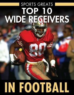 Top 10 Wide Receivers in Football by Gordon, Sherri Mabry